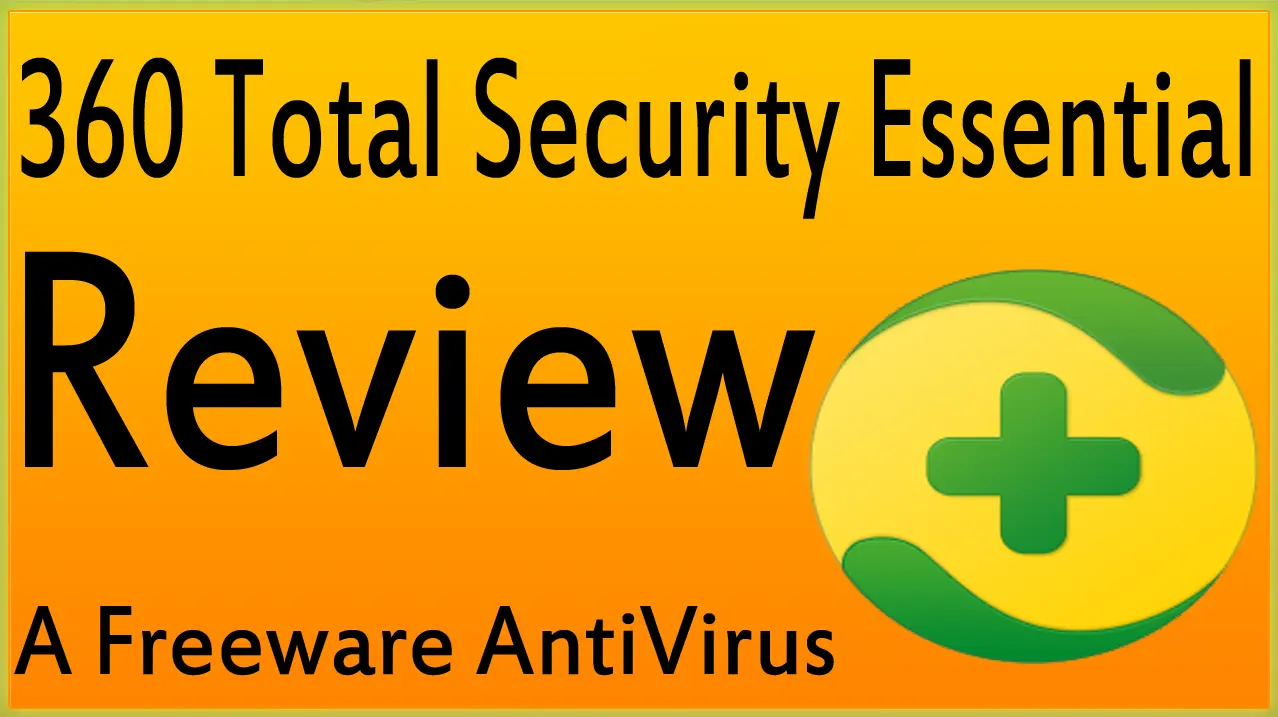 360 Total Security Essential Review -What Is Good And Bad In This Free Antivirus