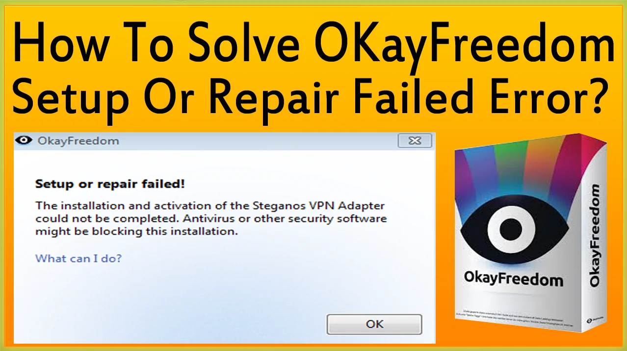 How To Solve OkayFreedom Setup Or Repair Failed Error?
