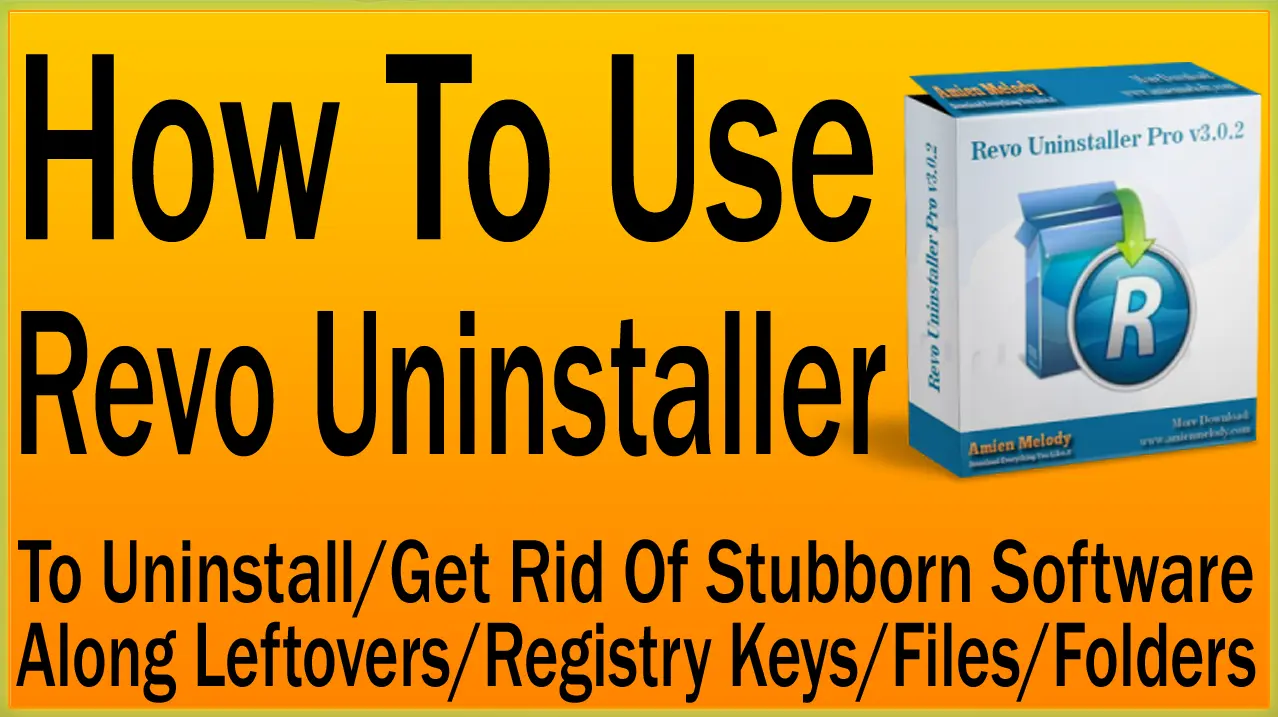 How To Use Revo Uninstaller To Remove Software/Stubborn Programs/Leftover?