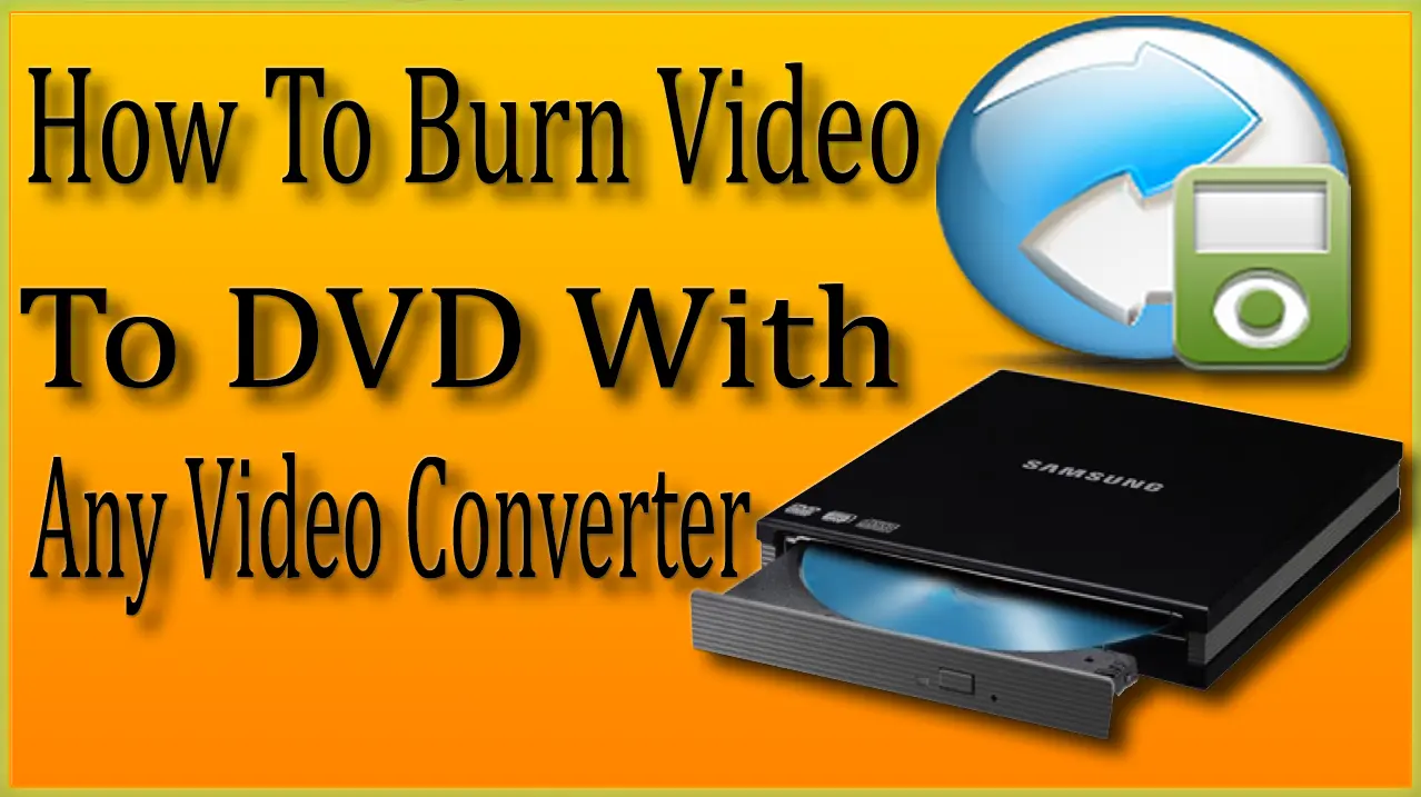 How To Burn Video To DVD With Any Video Converter? (Part 2)